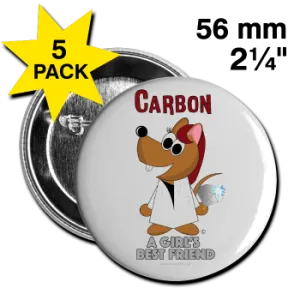 "Carbon, A Girls Best Friend" - Large Button (5 Pack)